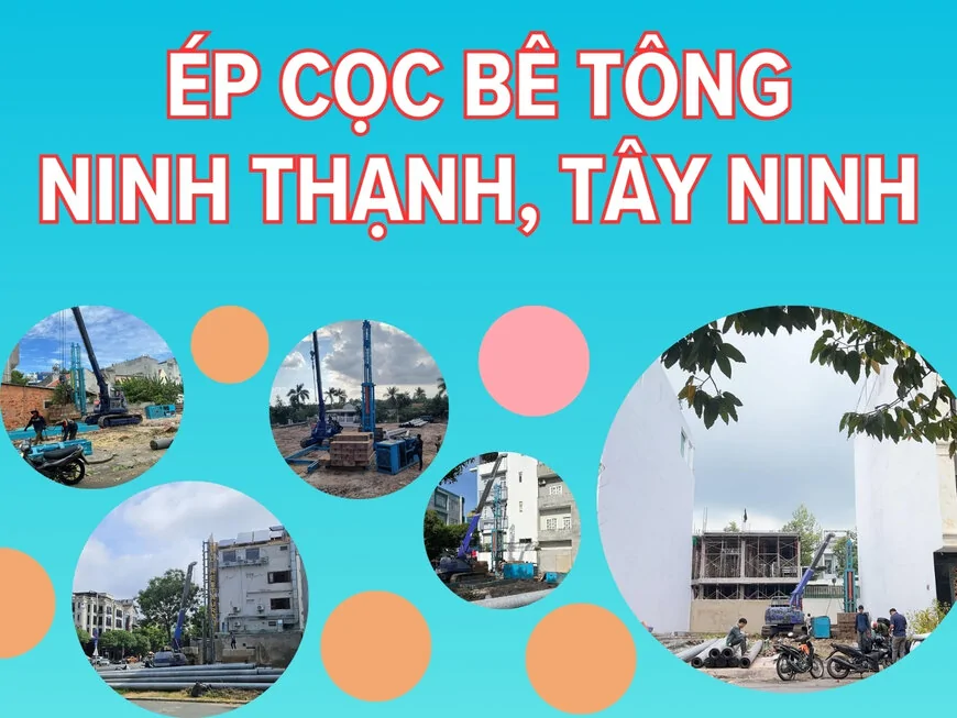 Nên ép cọc bê tông ở đâu tại Ninh Thạnh, Tây Ninh