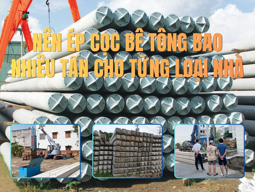 Nên ép cọc bê tông bao nhiêu tấn cho từng loại nhà